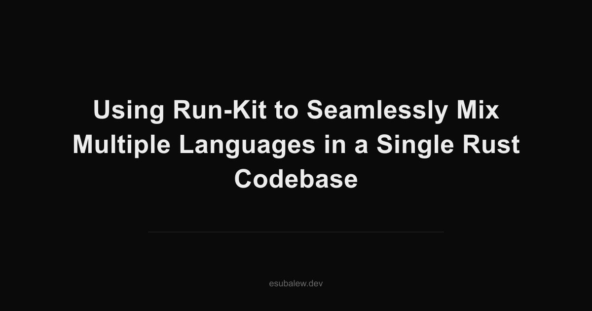 Using Run-Kit to Seamlessly Mix Multiple Languages in a Single Ru